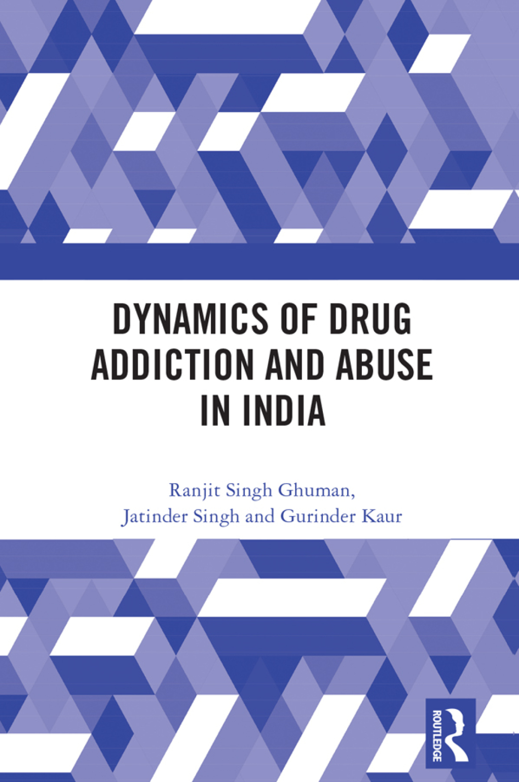 Dynamics of Drug Addiction and Abuse in India 1st Edition