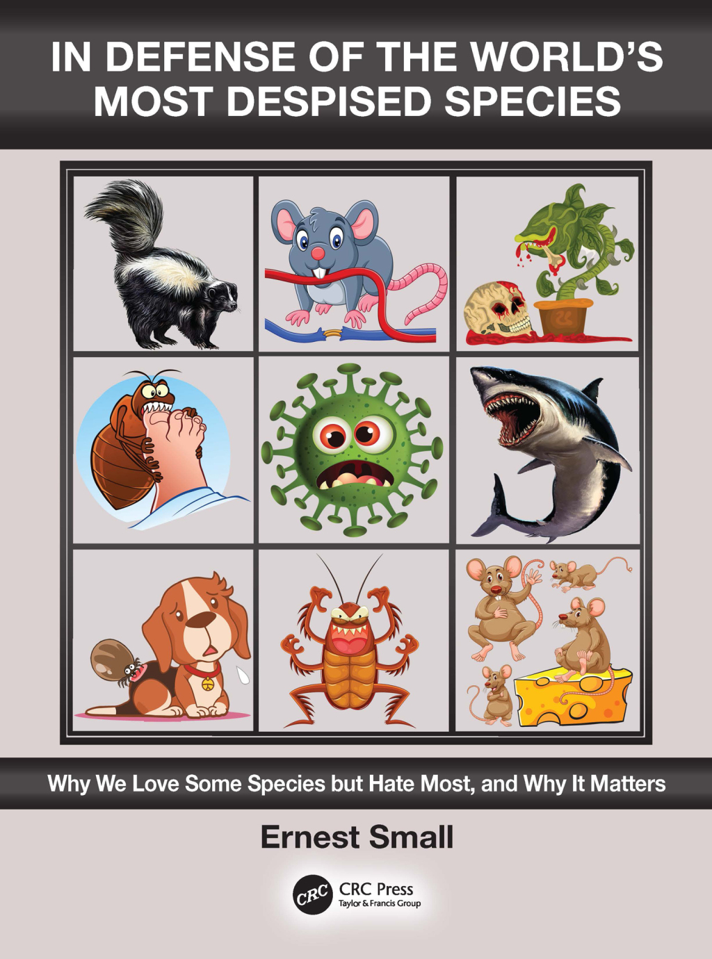 In Defense of the World’s Most Despised Species Why we love some species but hate most, and why it matters 1st Edition
