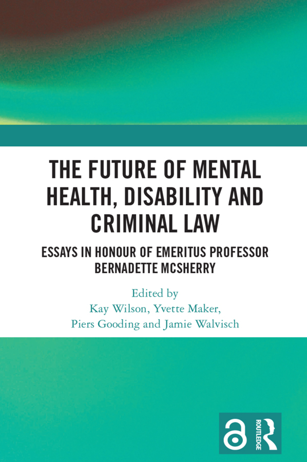 The Future of Mental Health, Disability and Criminal Law 1st Edition