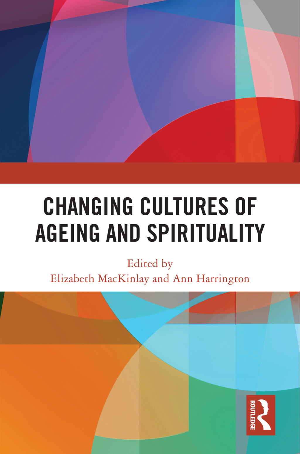 Changing Cultures of Ageing and Spirituality 1st Edition