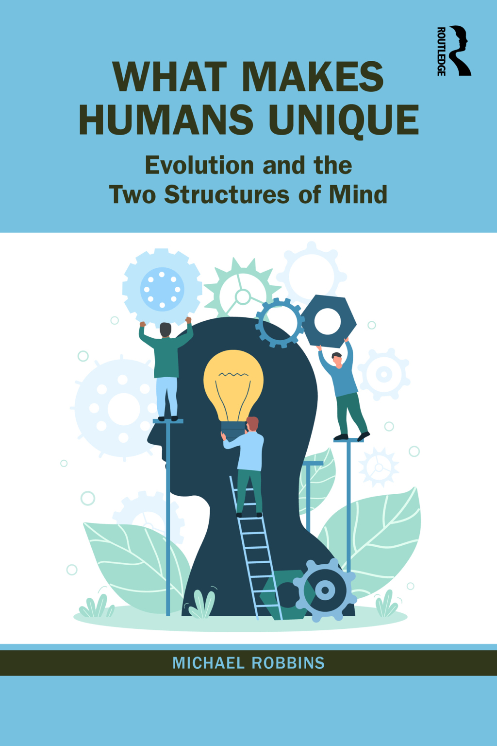 What Makes Humans Unique Evolution and the Two Structures of Mind 1st Edition