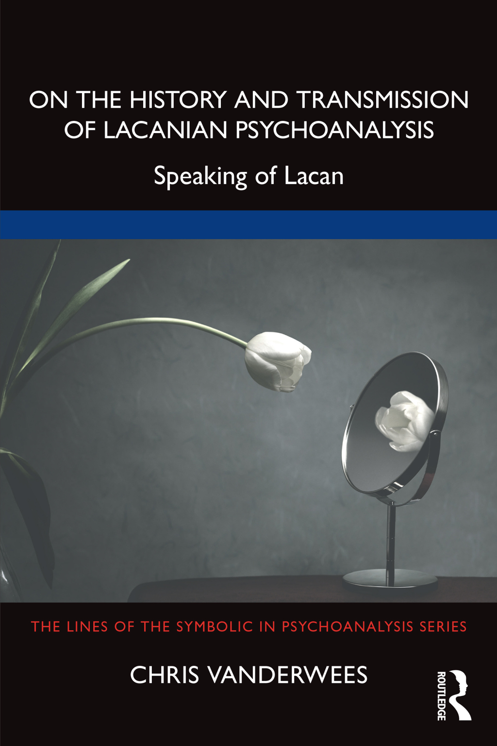 On the History and Transmission of Lacanian Psychoanalysis Speaking of Lacan 1st Edition