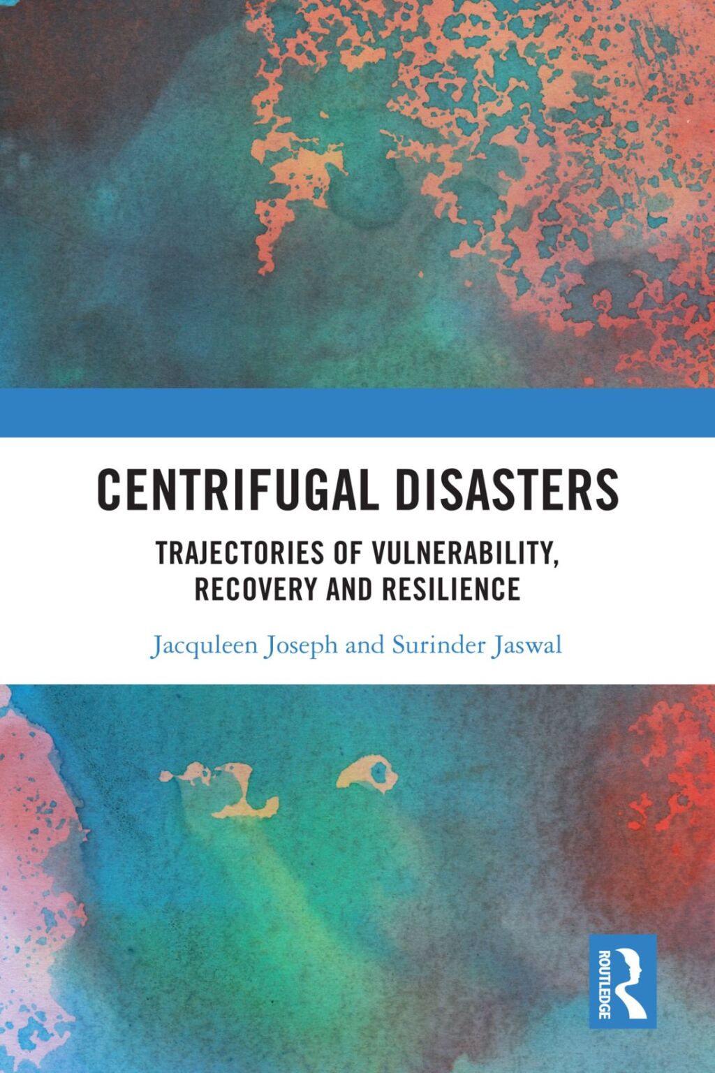 Centrifugal Disasters Trajectories of Vulnerability, Recovery and Resilience 1st Edition