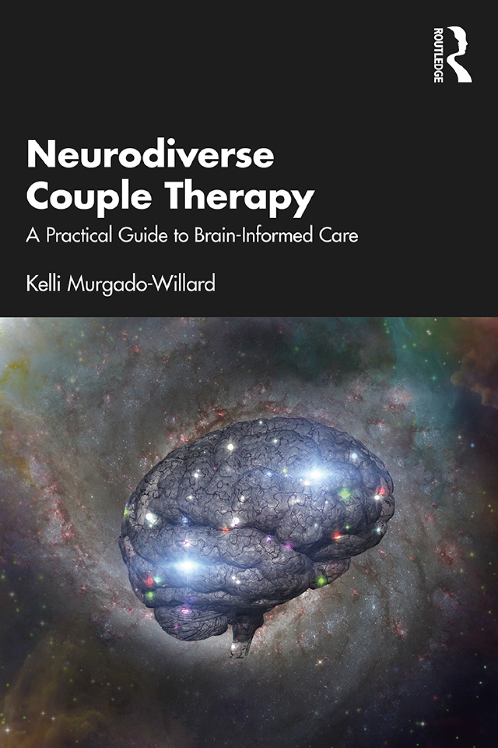 Neurodiverse Couple Therapy A Practical Guide to Brain-Informed Care 1st Edition