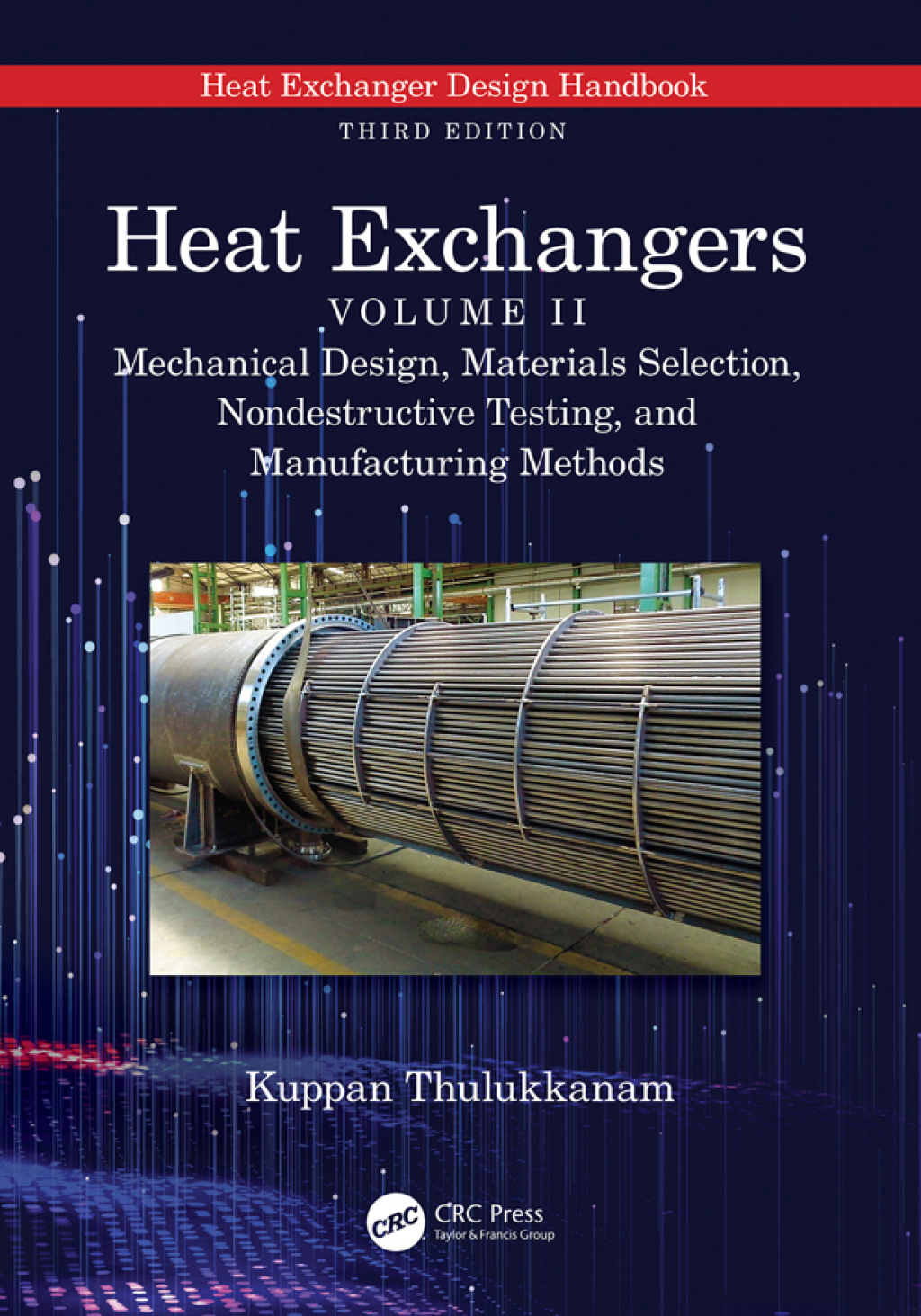Heat Exchangers Mechanical Design, Materials Selection, Nondestructive Testing, and Manufacturing Methods 1st Edition