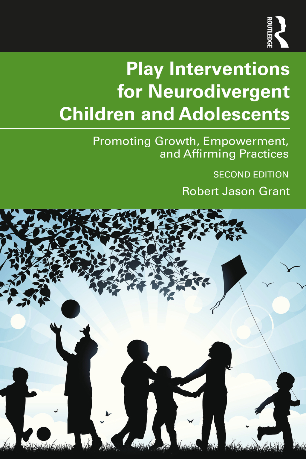 Play Interventions for Neurodivergent Children and Adolescents Promoting Growth, Empowerment, and Affirming Practices 2nd Edition