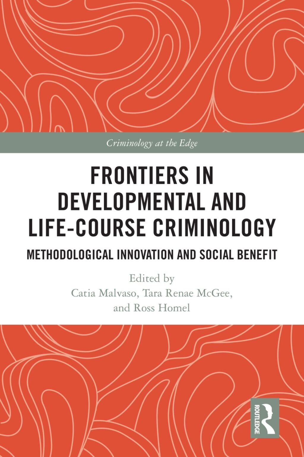 Frontiers in Developmental and Life-Course Criminology Methodological Innovation and Social Benefit 1st Edition