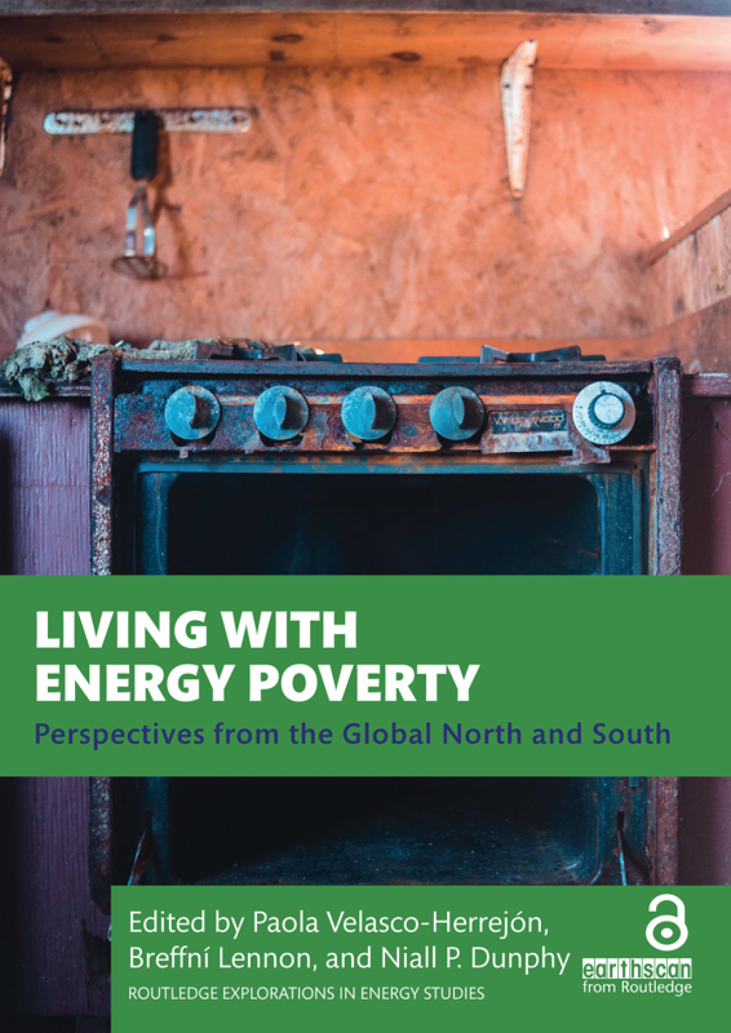 Living with Energy Poverty Perspectives from the Global North and South 1st Edition