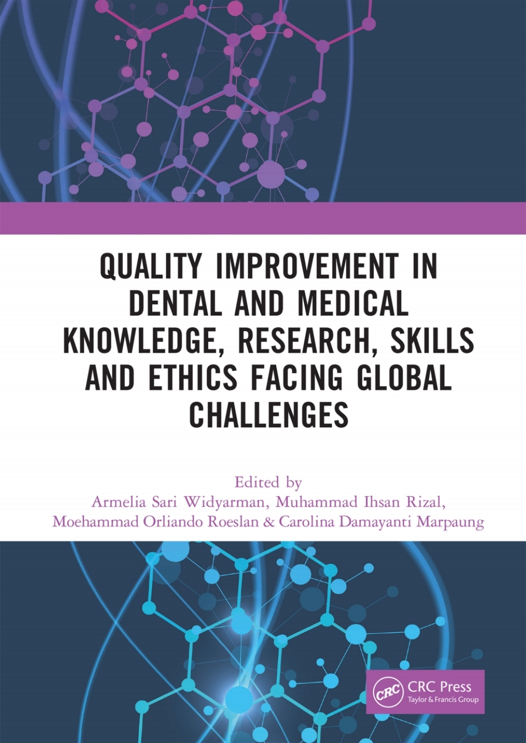 Quality Improvement in Dental and Medical Knowledge, Research, Skills and Ethics Facing Global Challenges Proceedings of the International Conference on Technology of Dental and Medical Sciences (ICTDMS 2022), Jakarta, Indonesia, 8-10 December 2022 1st Edition