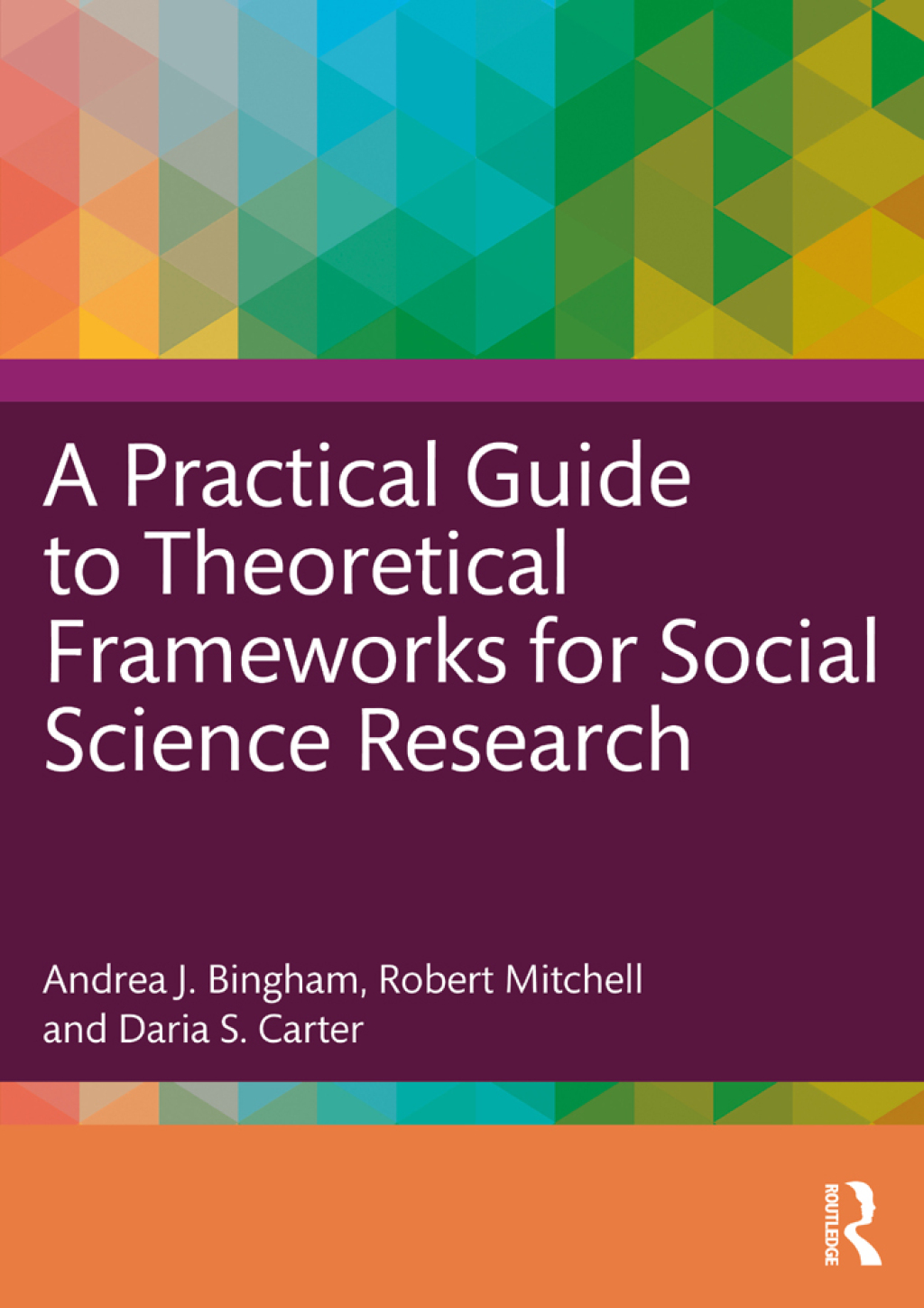 A Practical Guide to Theoretical Frameworks for Social Science Research 1st Edition
