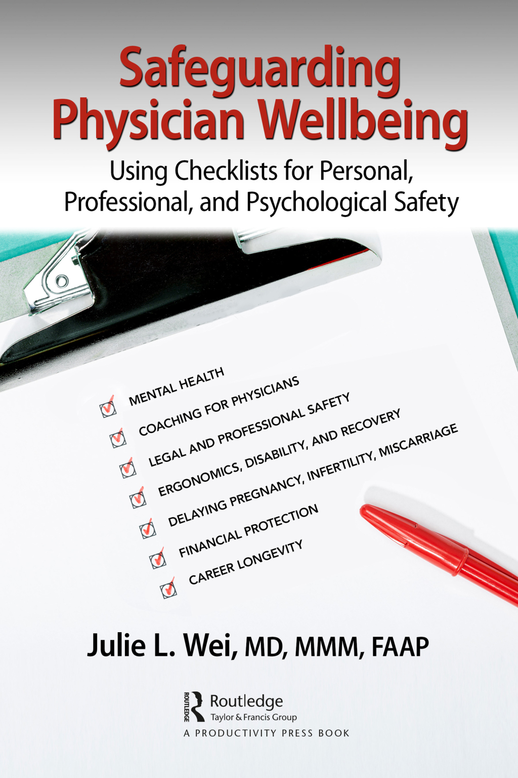 Safeguarding Physician Wellbeing Using Checklists for Personal, Professional, and Psychological Safety 1st Edition