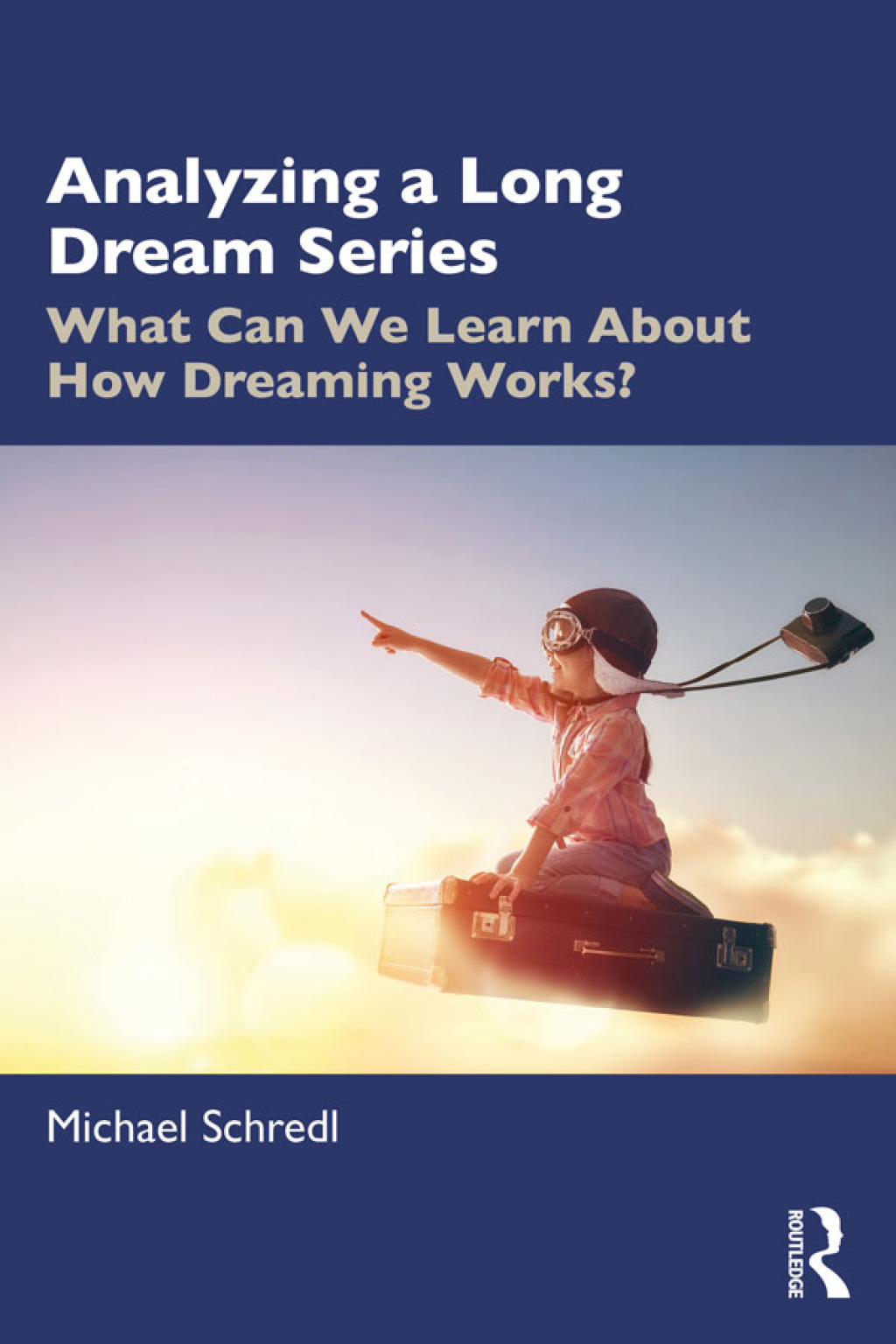 Analyzing a Long Dream Series What Can We Learn About How Dreaming Works? 1st Edition