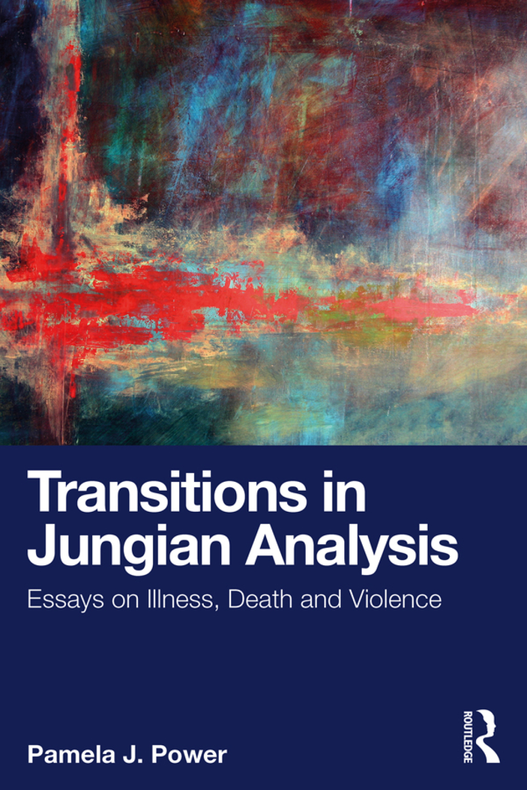 Transitions in Jungian Analysis Essays on Illness, Death and Violence 1st Edition