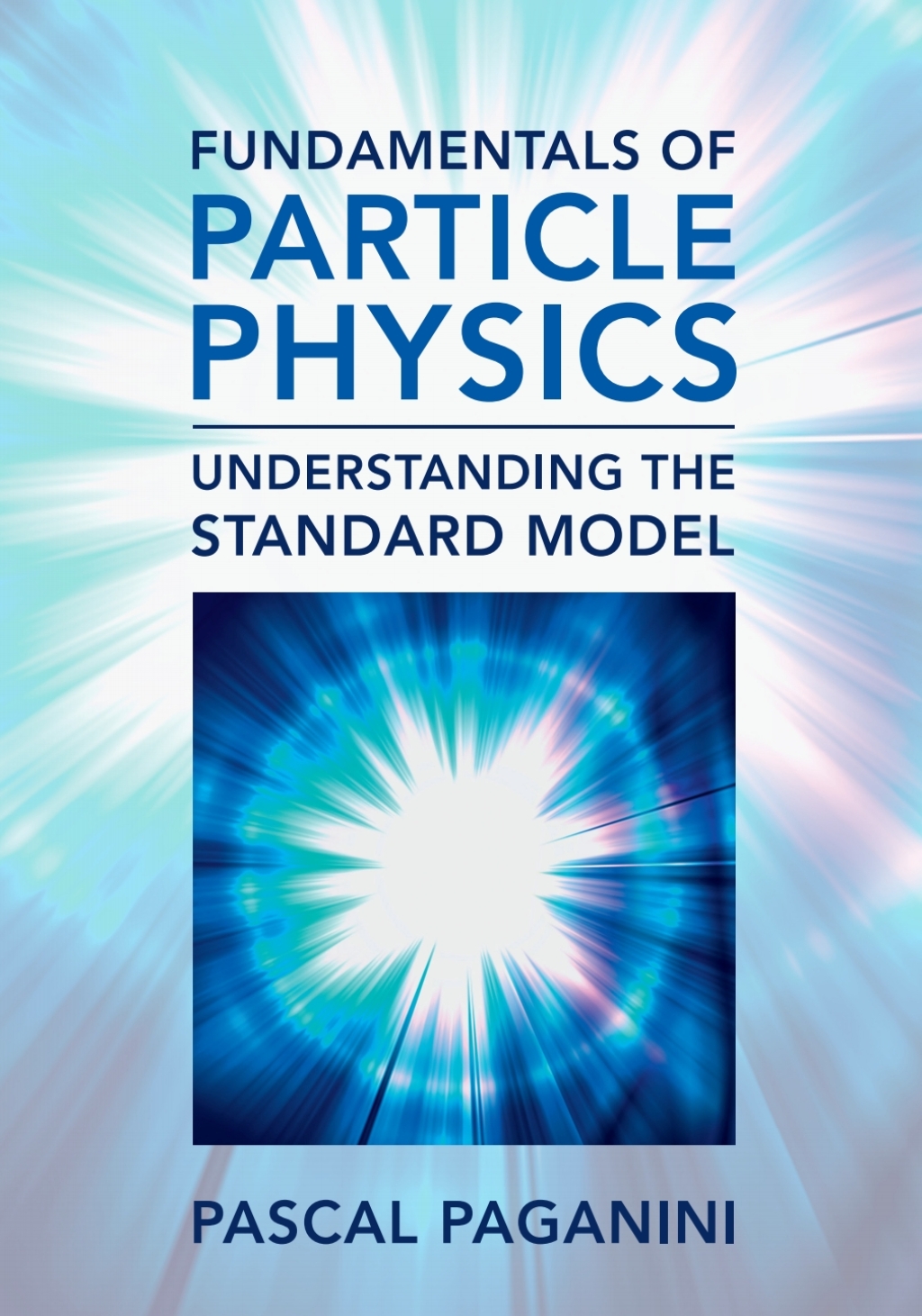 Fundamentals of Particle Physics Understanding the Standard Model 