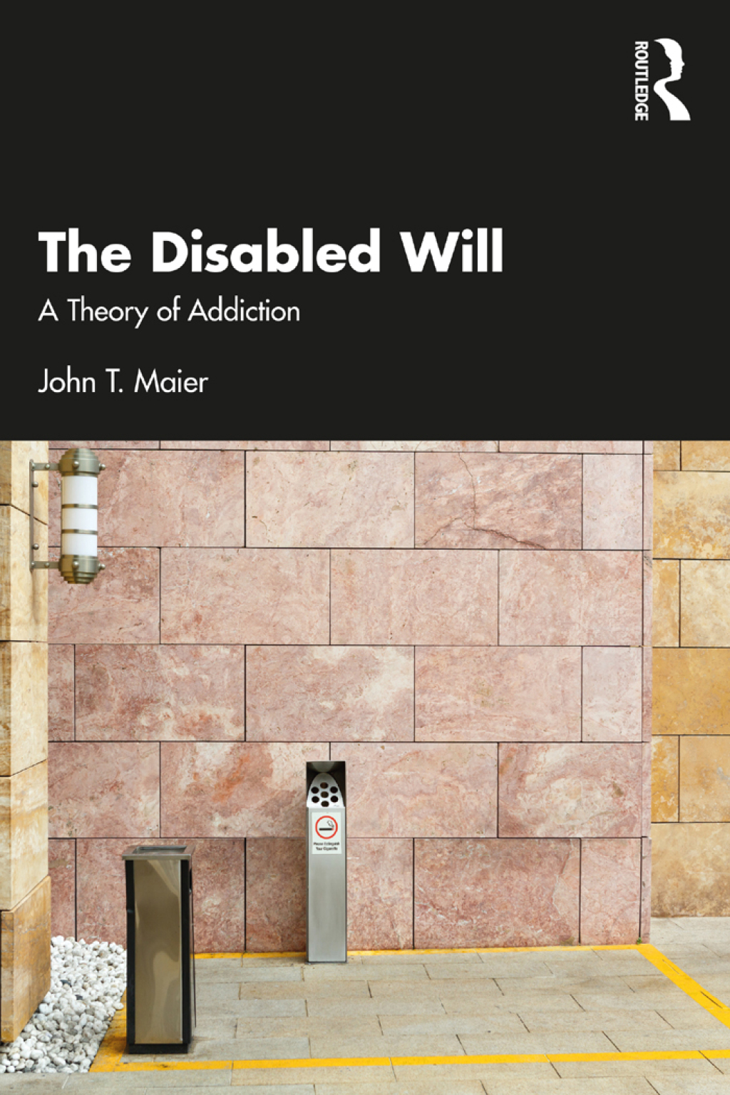 The Disabled Will A Theory of Addiction 1st Edition