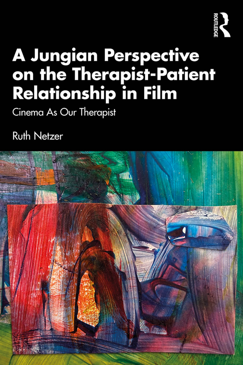 A Jungian Perspective on the Therapist-Patient Relationship in Film Cinema As Our Therapist 1st Edition