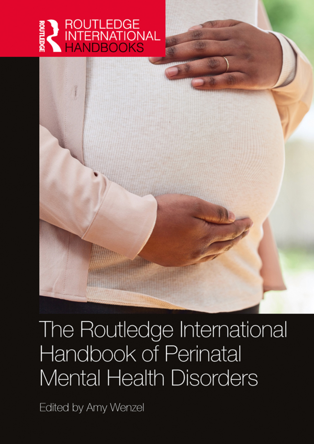 The Routledge International Handbook of Perinatal Mental Health Disorders 1st Edition