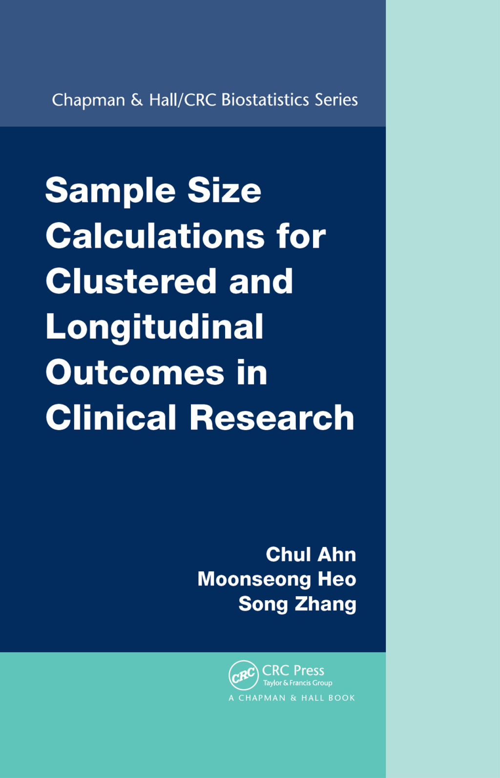Sample Size Calculations for Clustered and Longitudinal Outcomes in Clinical Research 1st Edition