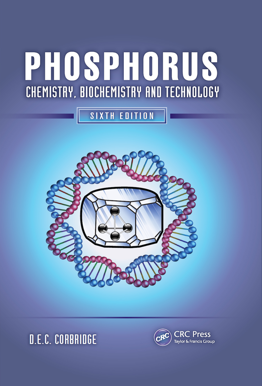 Phosphorus Chemistry, Biochemistry and Technology, Sixth Edition 6th Edition