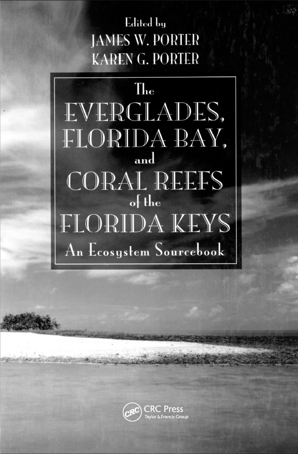The Everglades, Florida Bay, and Coral Reefs of the Florida Keys An Ecosystem Sourcebook 1st Edition