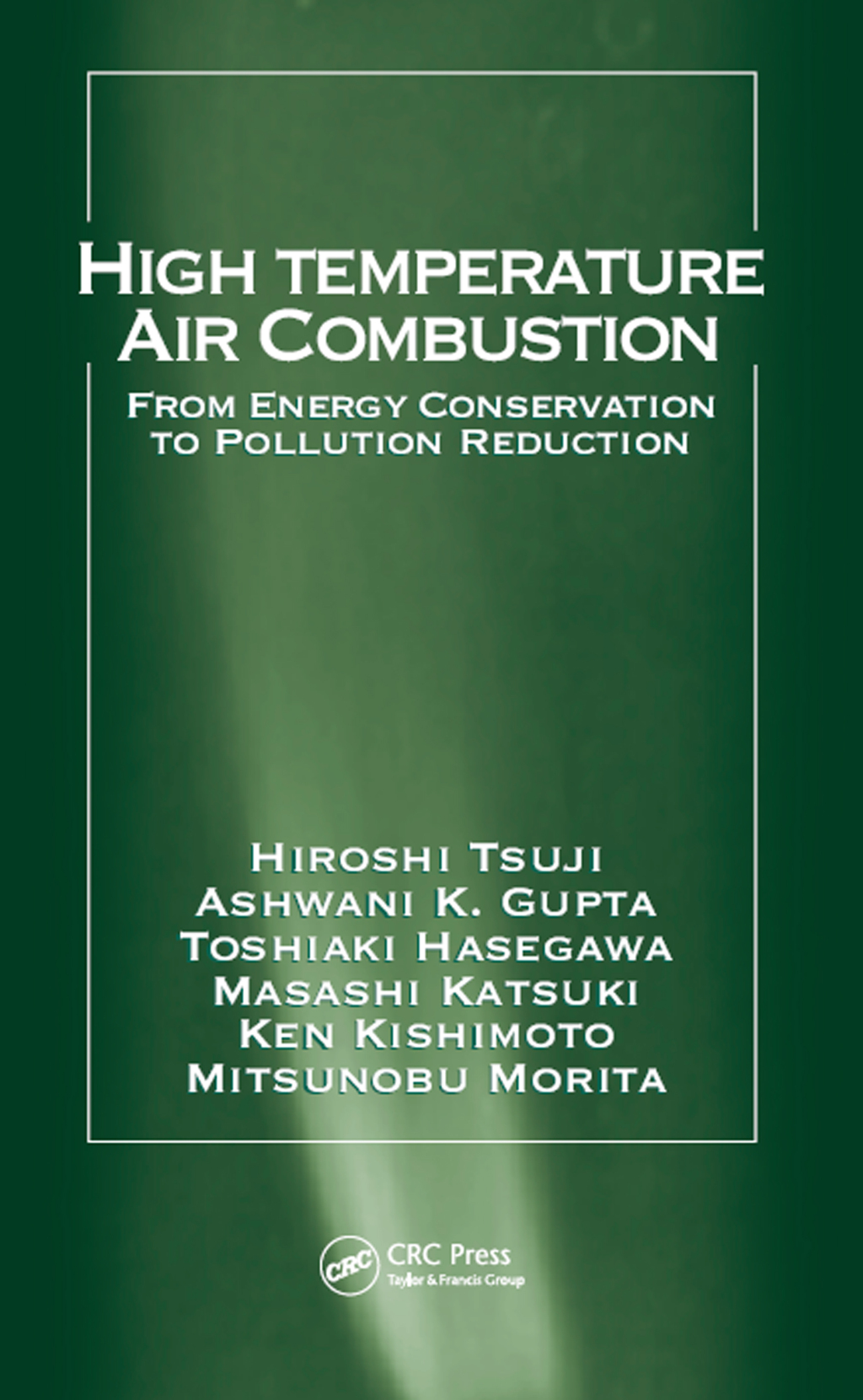 High Temperature Air Combustion From Energy Conservation to Pollution Reduction 1st Edition