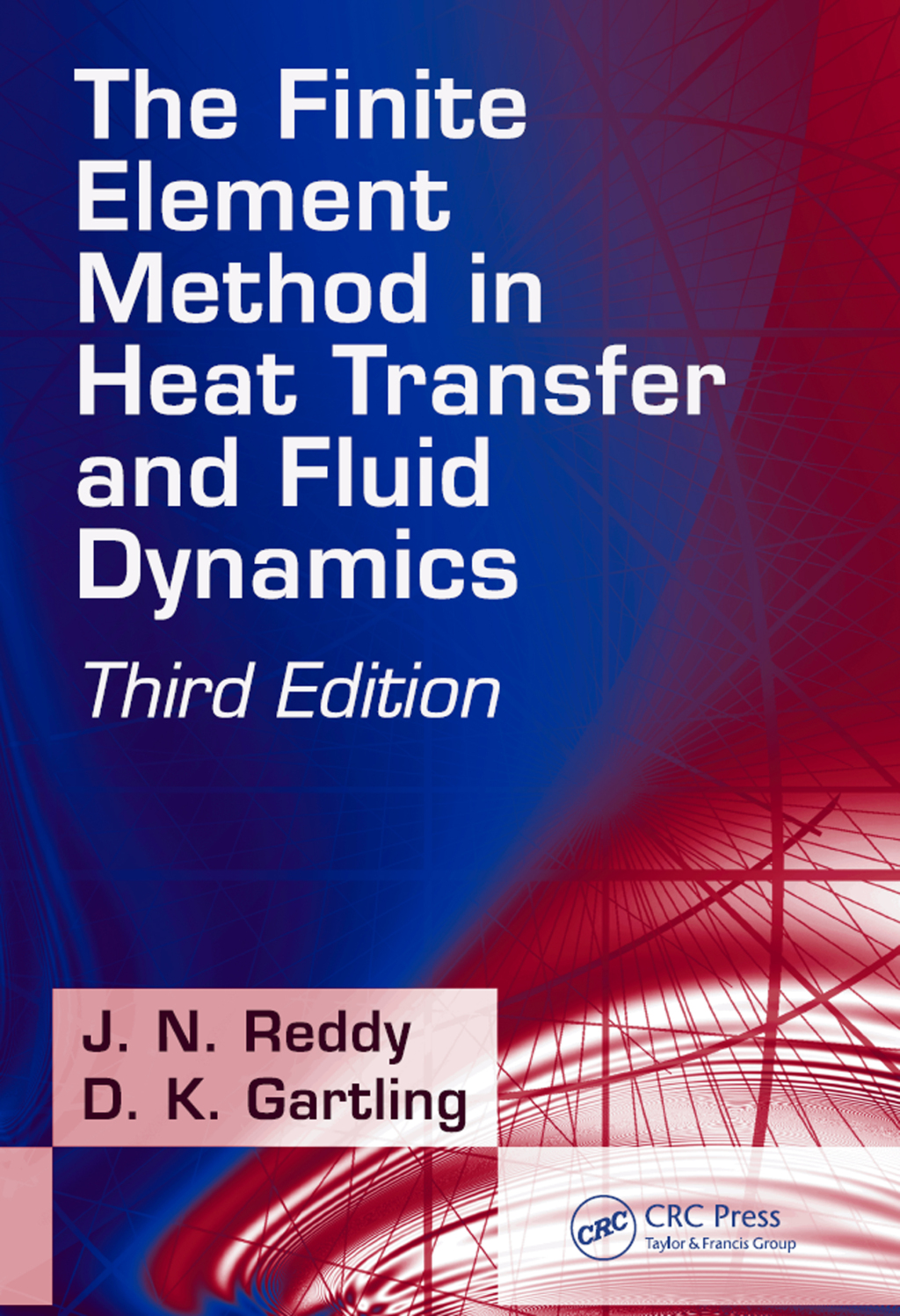The Finite Element Method in Heat Transfer and Fluid Dynamics 3rd Edition