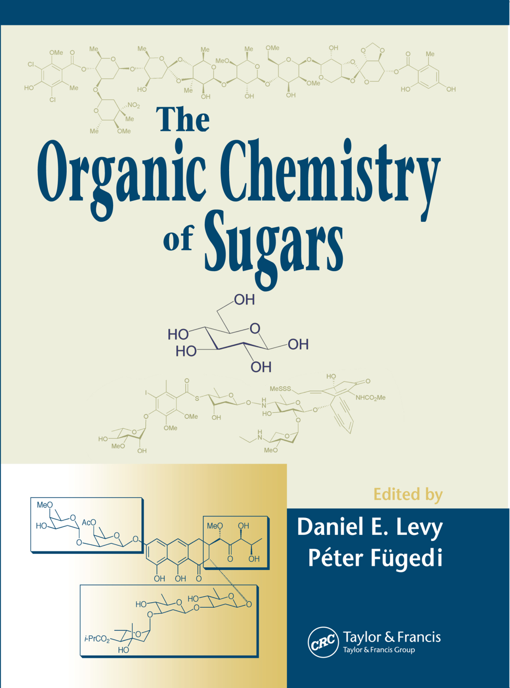 The Organic Chemistry of Sugars 1st Edition