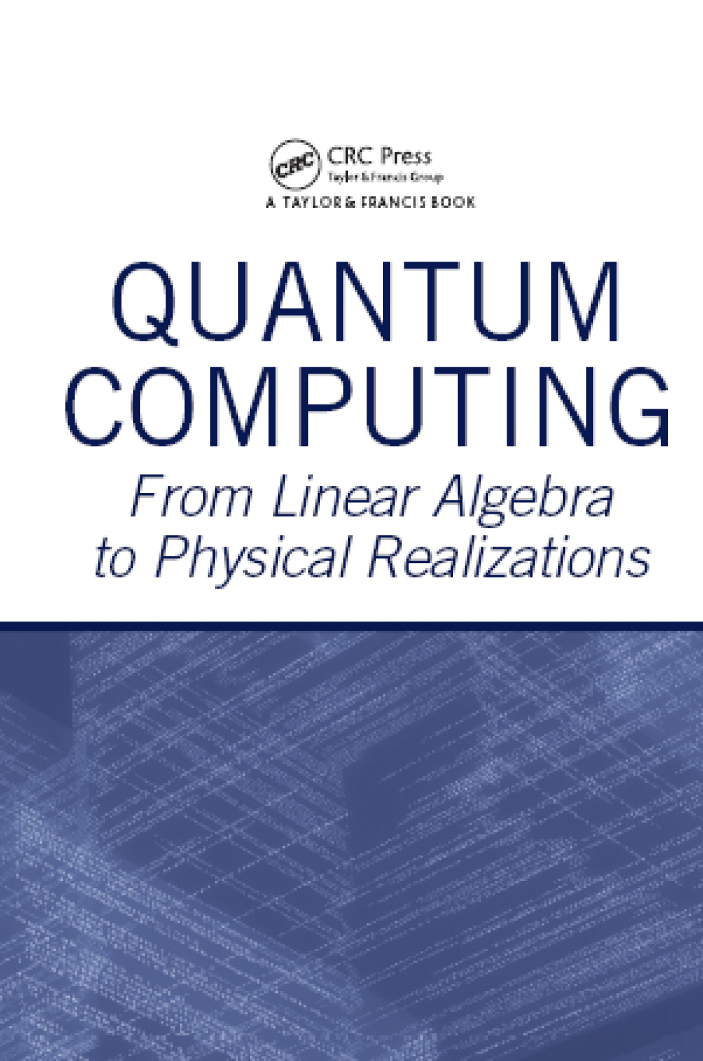 Quantum Computing From Linear Algebra to Physical Realizations 1st Edition