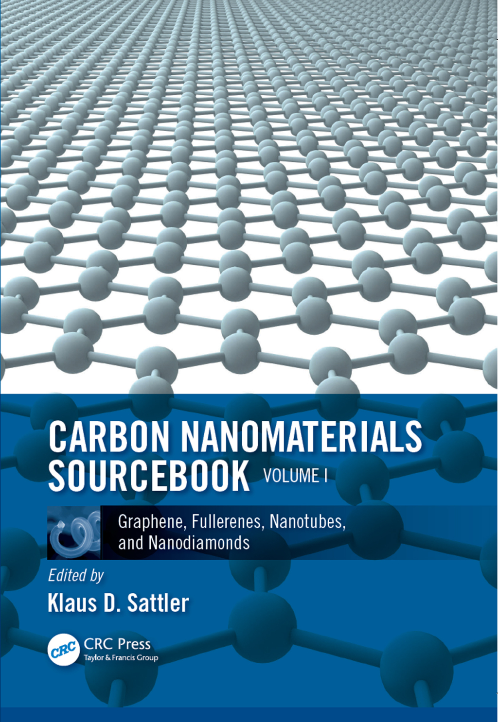 Carbon Nanomaterials Sourcebook Graphene, Fullerenes, Nanotubes, and Nanodiamonds, Volume I 1st Edition