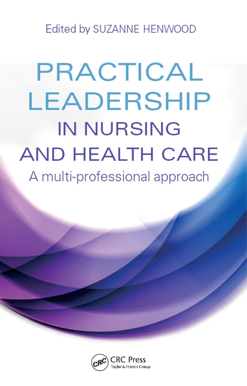 Practical Leadership in Nursing and Health Care A Multi-Professional Approach 1st Edition