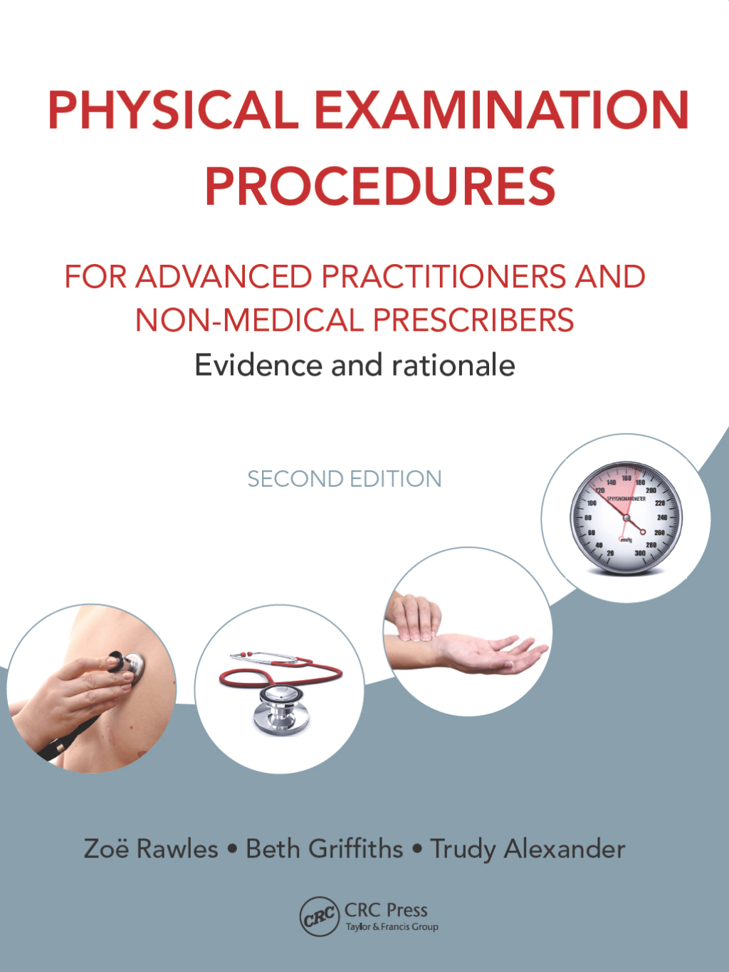 Physical Examination Procedures for Advanced Practitioners and Non-Medical Prescribers Evidence and rationale, Second edition 2nd Edition