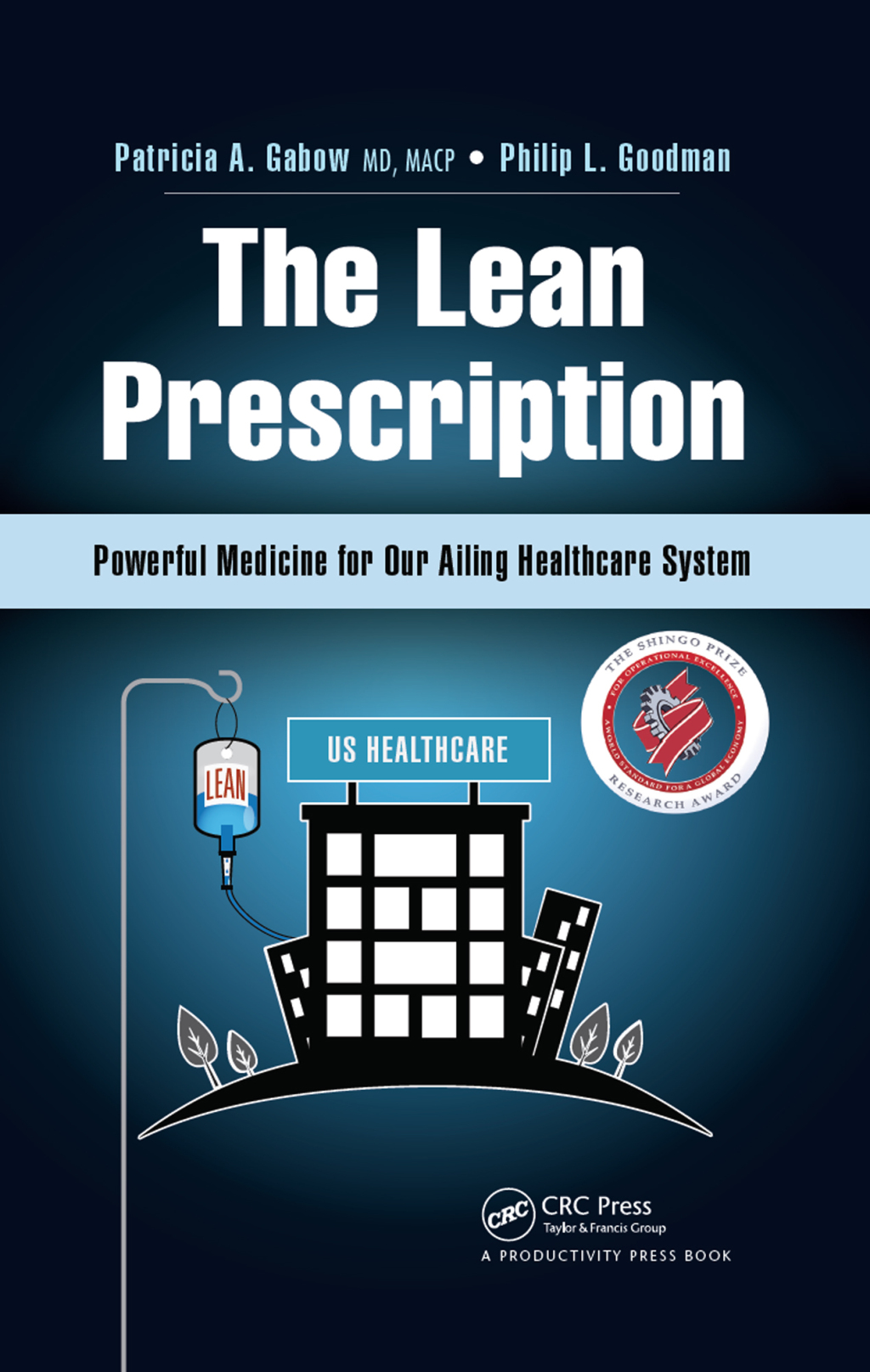 The Lean Prescription Powerful Medicine for Our Ailing Healthcare System 1st Edition