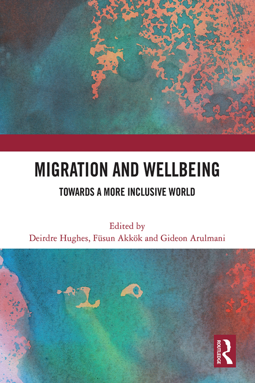 Migration and Wellbeing Towards a More Inclusive World 1st Edition