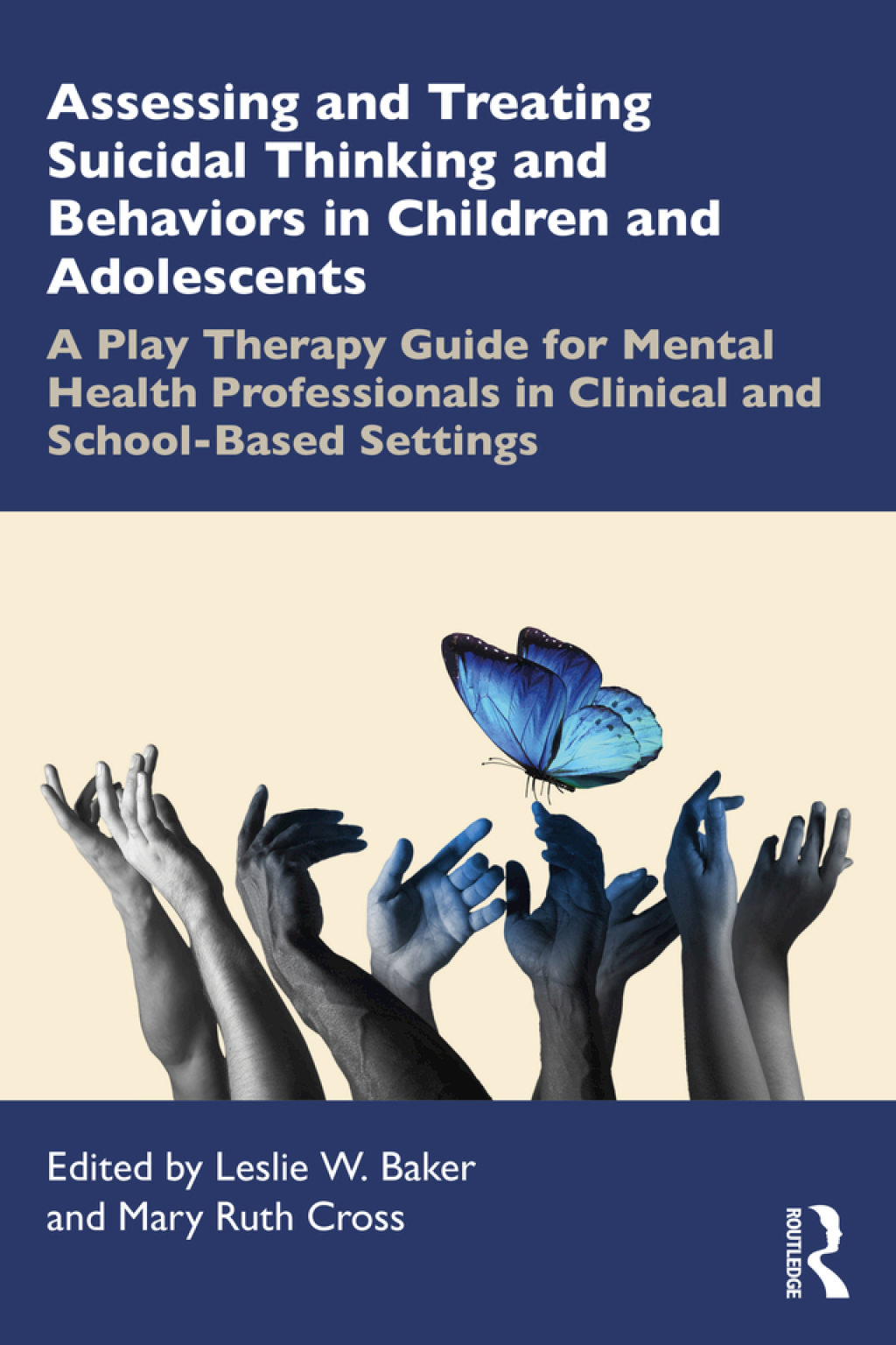 Assessing and Treating Suicidal Thinking and Behaviors in Children and Adolescents A Play Therapy Guide for Mental Health Professionals in Clinical and School-Based Settings 1st Edition
