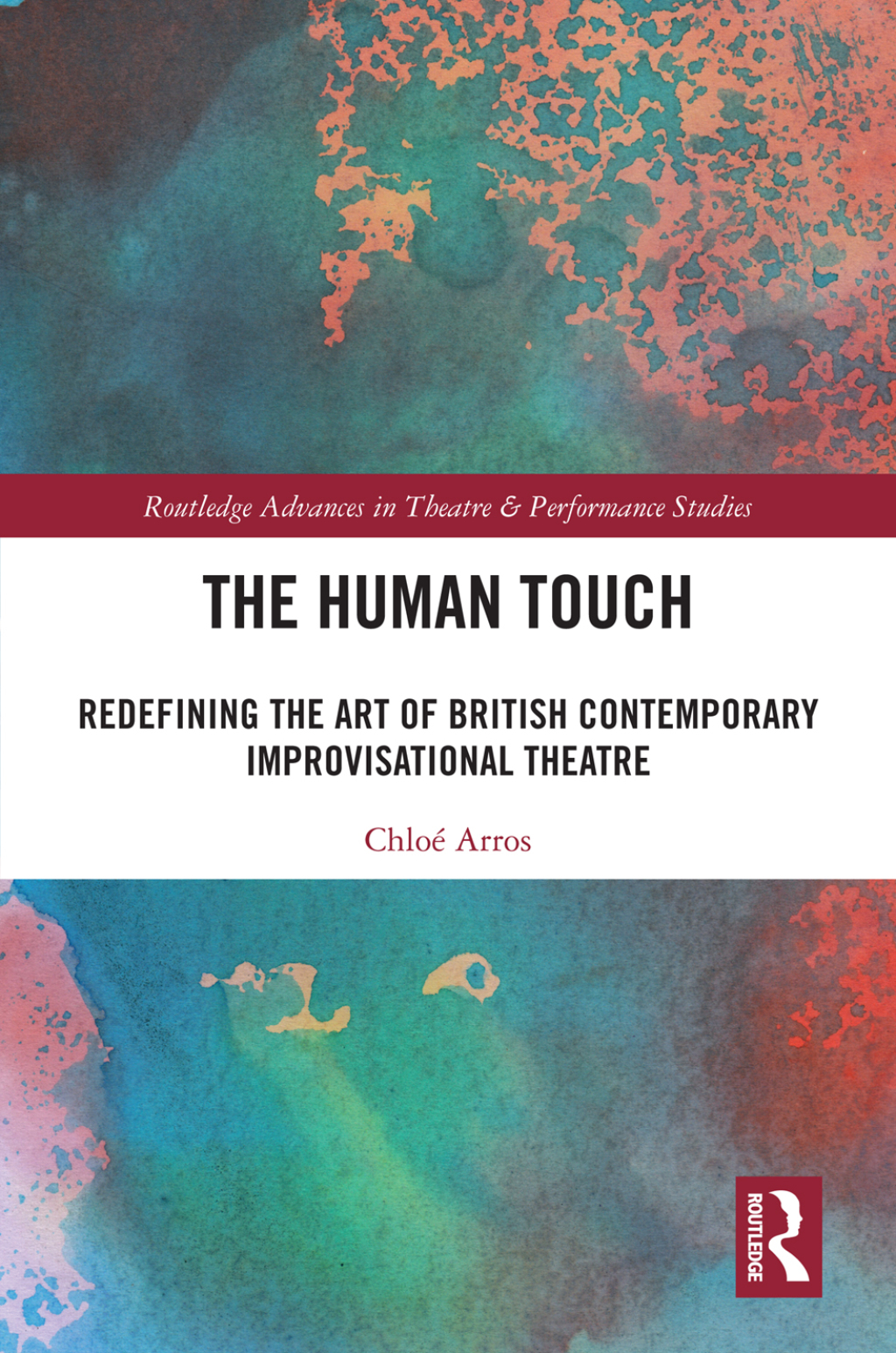 The Human Touch Redefining the Art of British Contemporary Improvisational Theatre 1st Edition