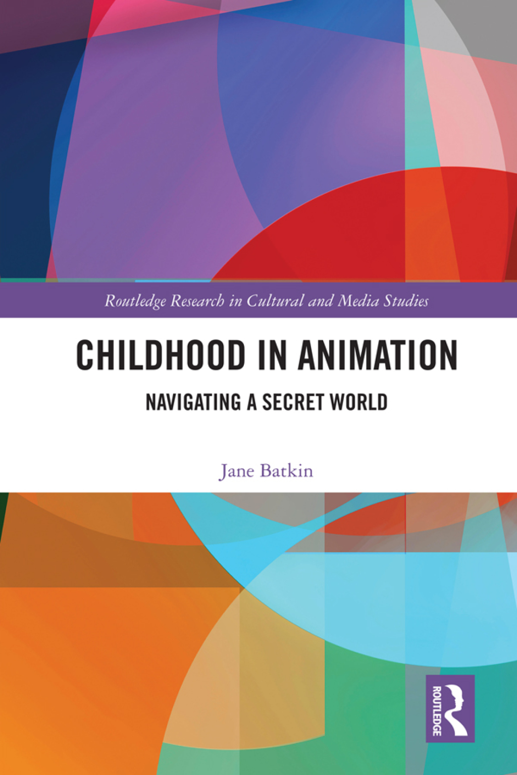 Childhood in Animation Navigating a Secret World 1st Edition