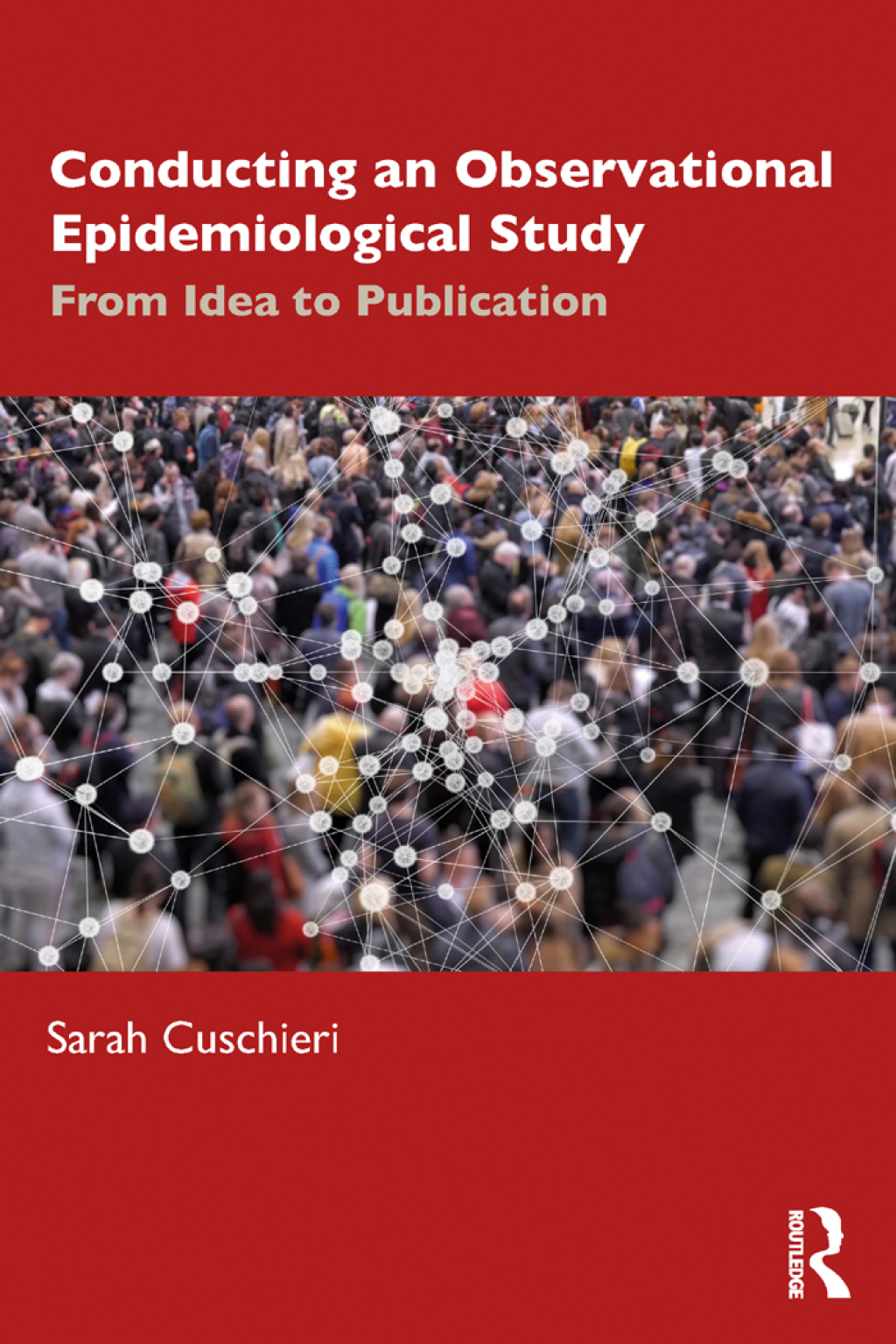 Conducting an Observational Epidemiological Study From Idea to Publication 1st Edition