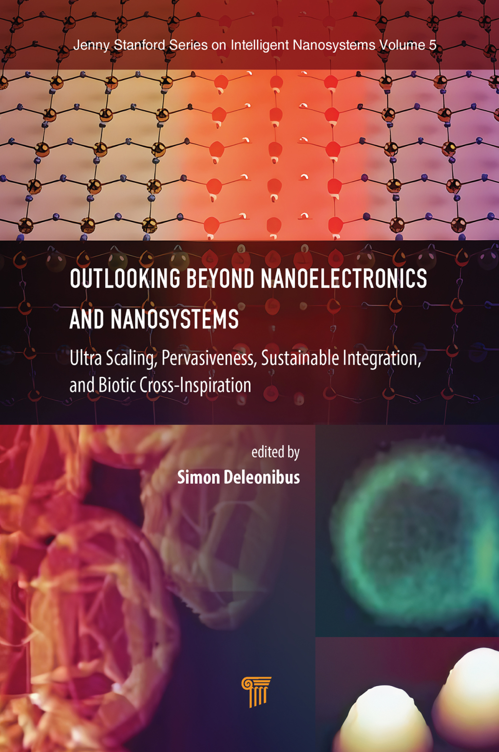 Outlooking Beyond Nanoelectronics and Nanosystems Ultra Scaling, Pervasiveness, Sustainable Integration, and Biotic Cross-Inspiration 1st Edition