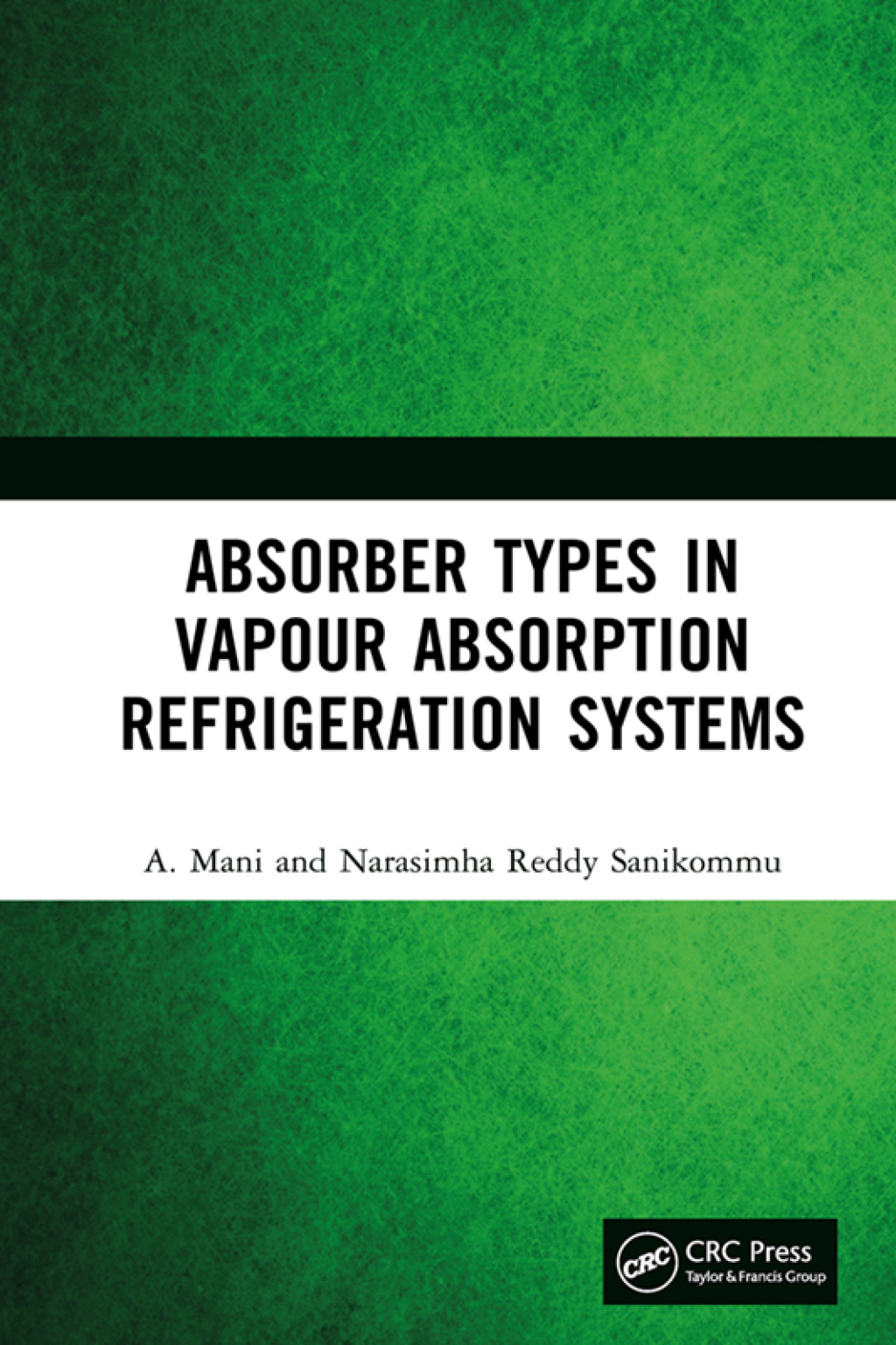 Absorber Types in Vapour Absorption Refrigeration Systems 1st Edition