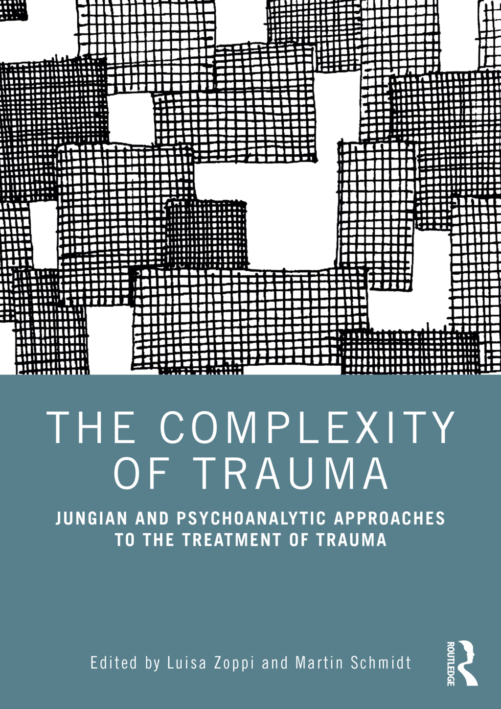 The Complexity of Trauma Jungian and Psychoanalytic Approaches to the Treatment of Trauma 1st Edition