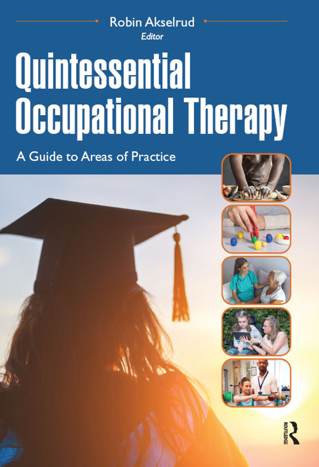 Quintessential Occupational Therapy A Guide to Areas of Practice 1st Edition