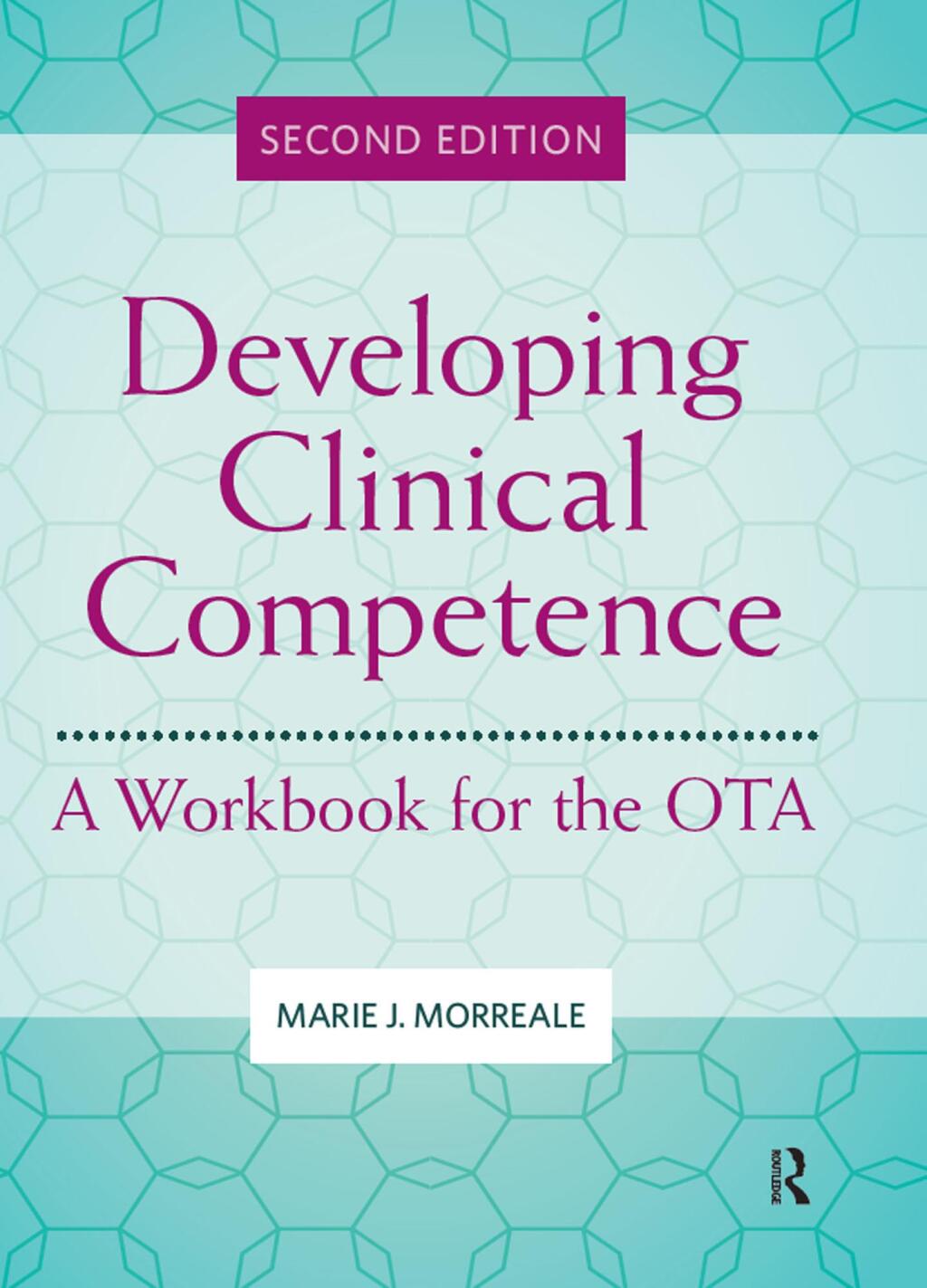 Developing Clinical Competence A Workbook for the OTA 2nd Edition