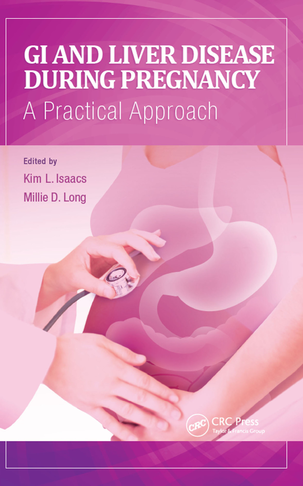 GI and Liver Disease During Pregnancy A Practical Approach 1st Edition