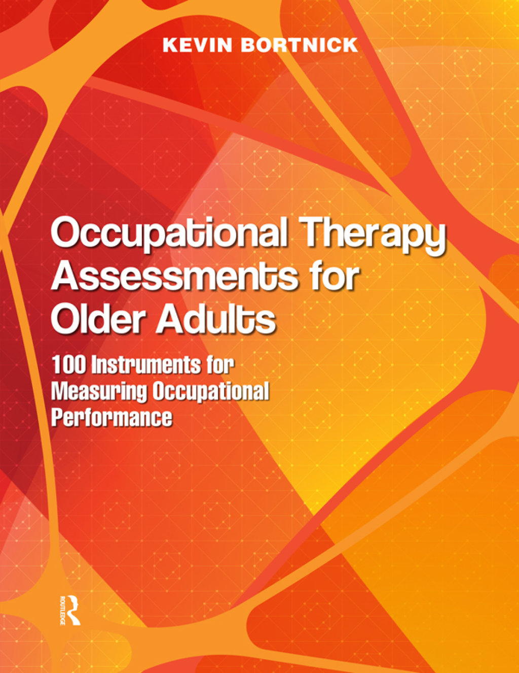 Occupational Therapy Assessments for Older Adults 100 Instruments for Measuring Occupational Performance 1st Edition