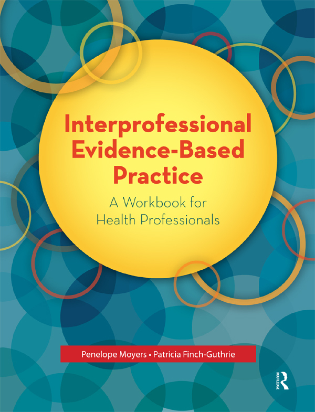 Interprofessional Evidence-Based Practice A Workbook for Health Professionals 1st Edition