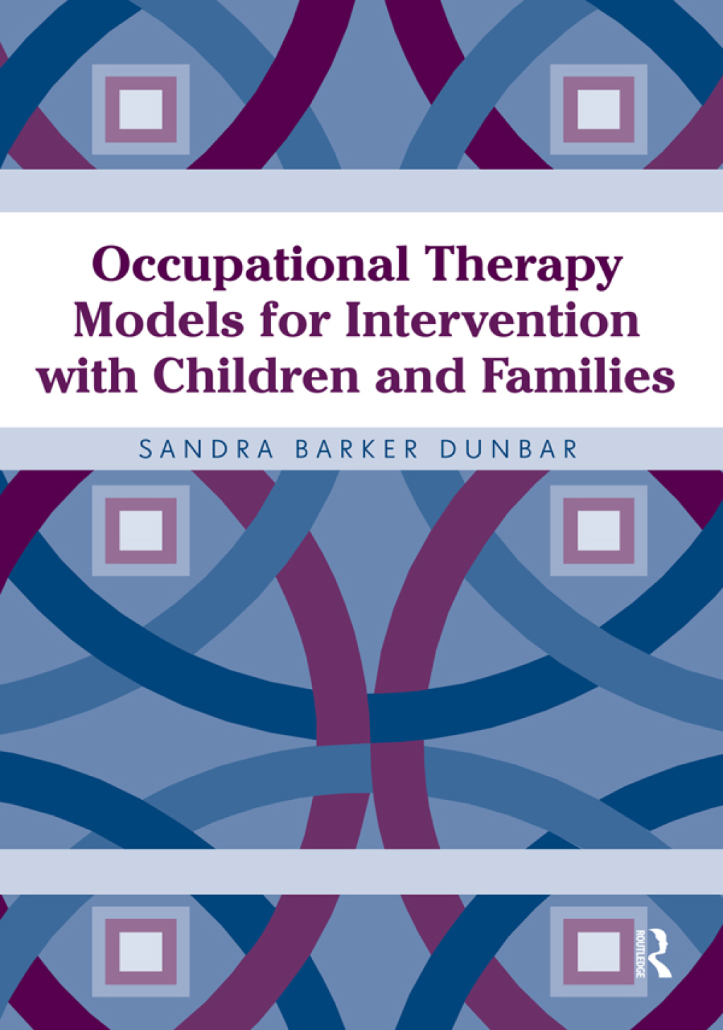 Occupational Therapy Models for Intervention with Children and Families 1st Edition