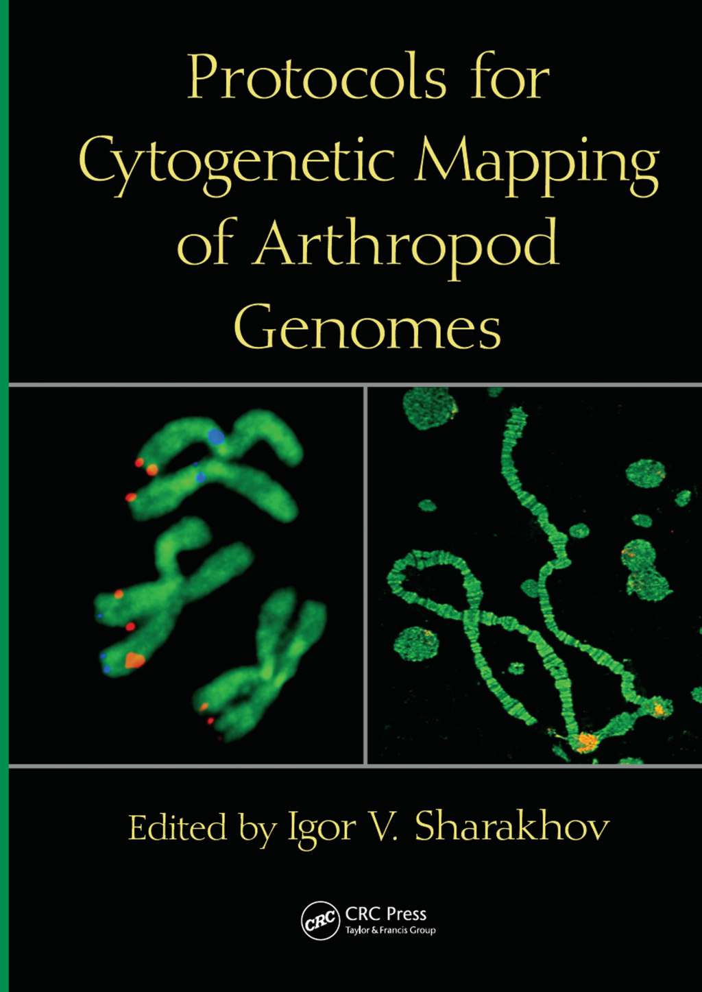 Protocols for Cytogenetic Mapping of Arthropod Genomes 1st Edition