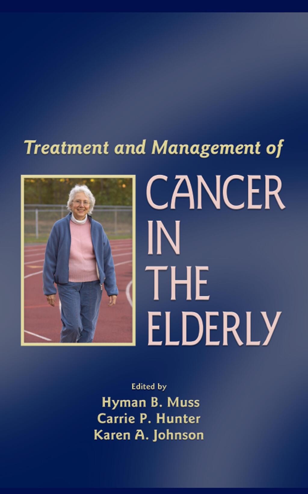 Treatment and Management of Cancer in the Elderly 1st Edition