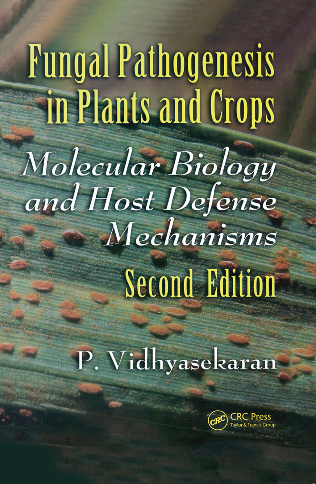 Fungal Pathogenesis in Plants and Crops Molecular Biology and Host Defense Mechanisms, Second Edition 2nd Edition