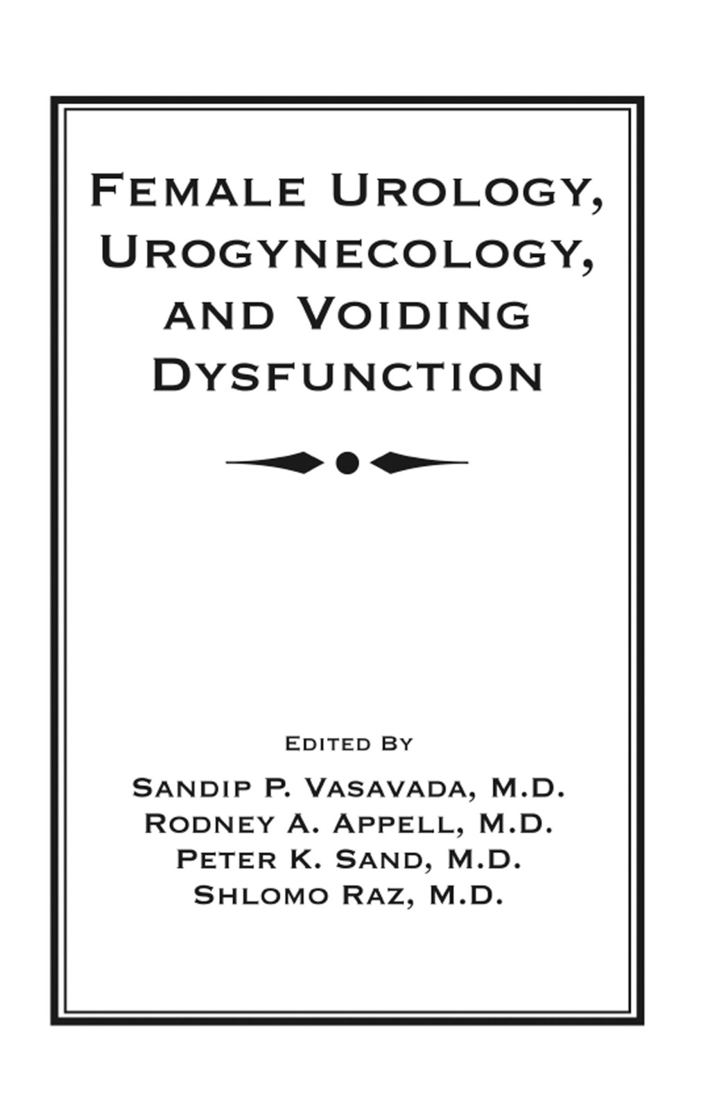 Female Urology, Urogynecology, and Voiding Dysfunction 1st Edition